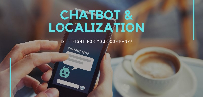 Chatbot and Localization—Is It Right For Your Company?