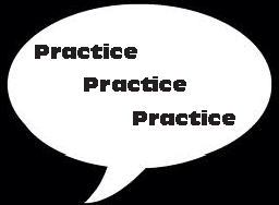 Practice practice practice